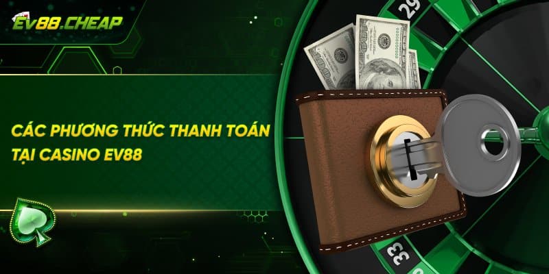 Các phương pháp thanh toán được EV88 hỗ trợ