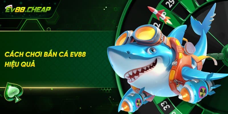 Mẹo chơi bắn cá EV88