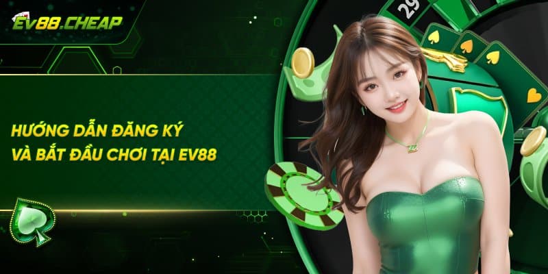 Giới thiệu EV88 - Cách tạo tài khoản