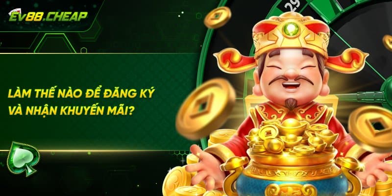 Làm sao để nhận khuyến mãi EV88