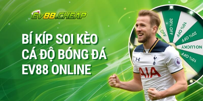 Bí kíp soi kèo cá độ bóng đá EV88 online