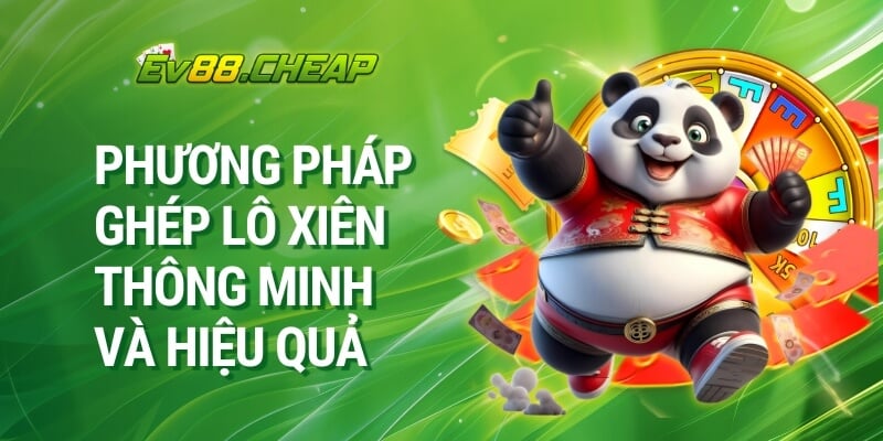 Phương pháp ghép lô xiên thông minh và hiệu quả